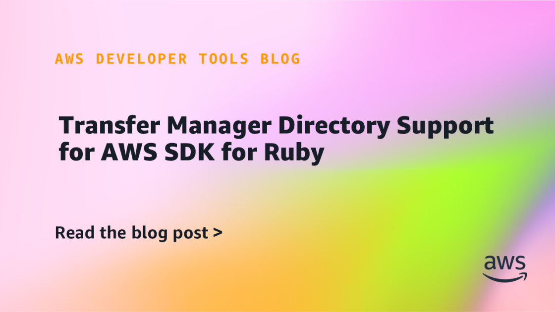 Transfer Manager Directory Support for AWS SDK for Ruby | AWS Developer ...