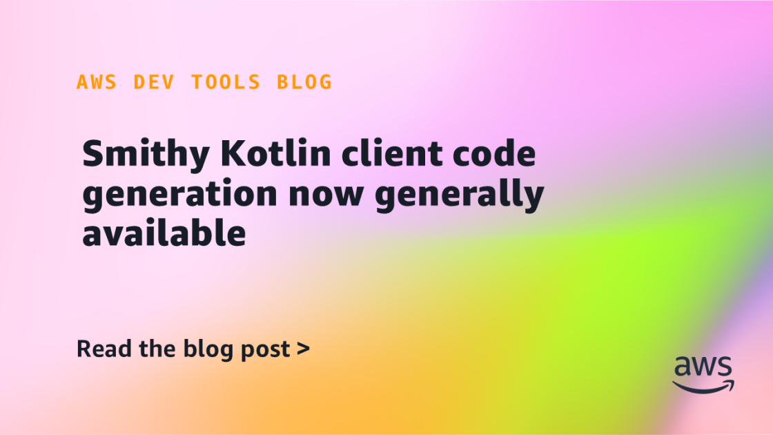 Smithy Kotlin client code generation now generally available