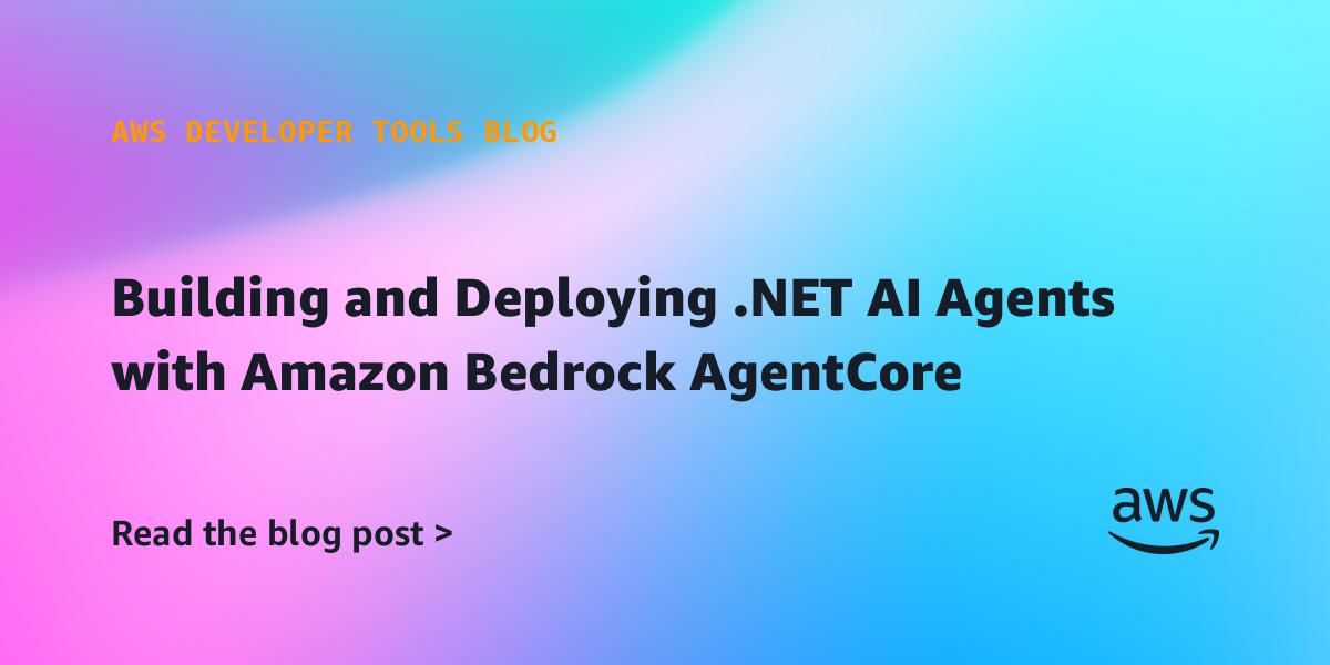 Building and Deploying .NET AI Agents with Amazon Bedrock AgentCore | Amazon Web Services