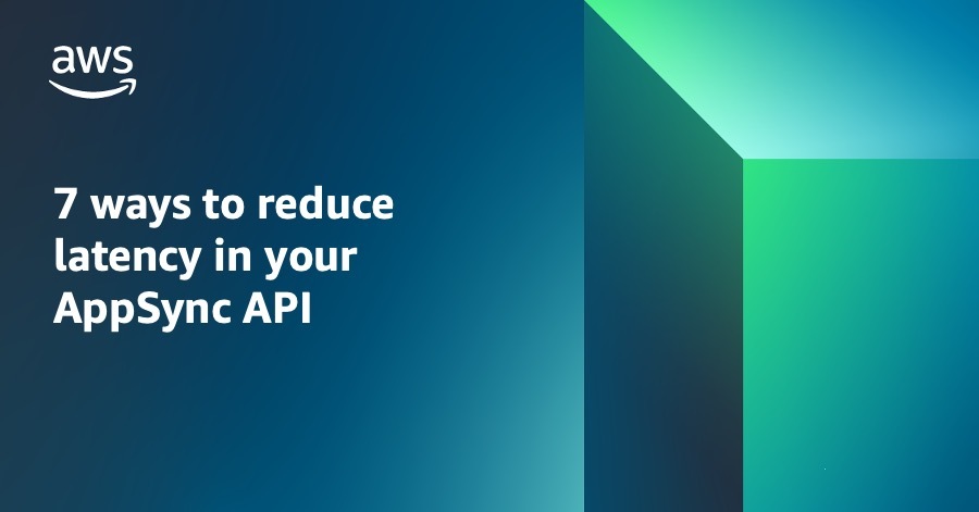 7 ways to reduce latency in your AppSync API