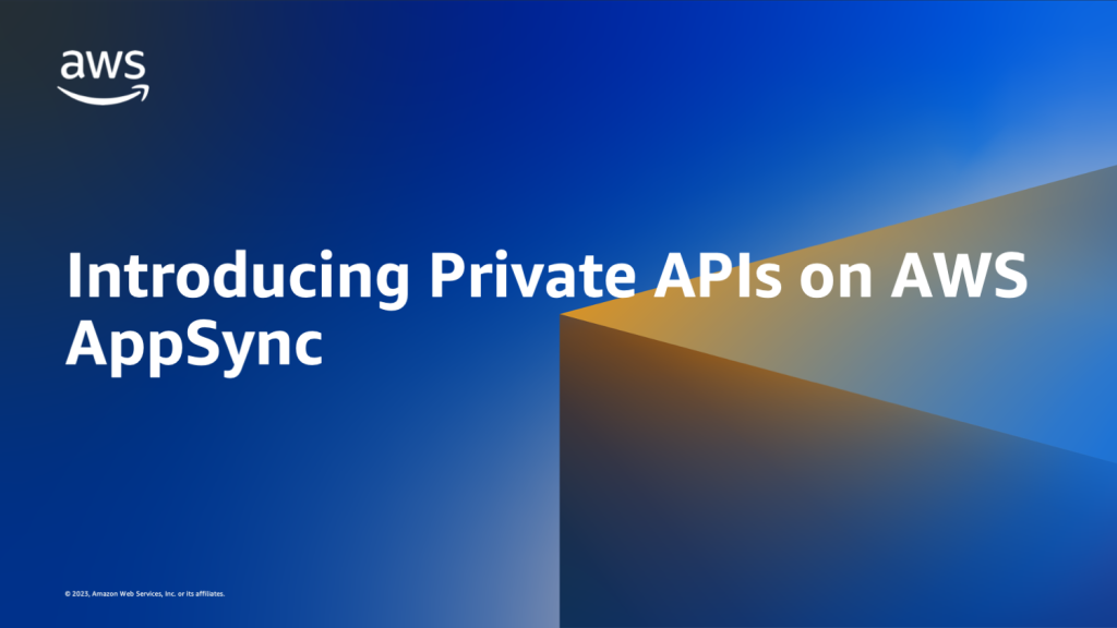 Introducing Private APIs on AWS AppSync