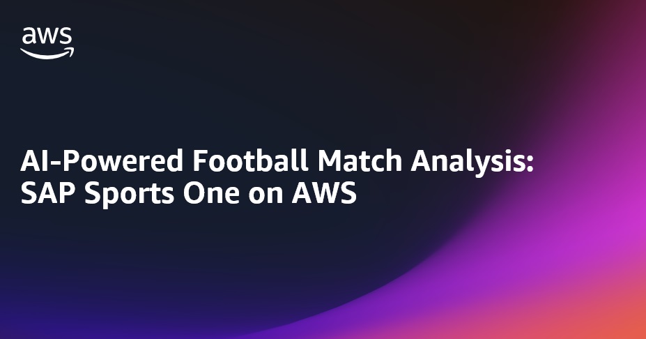 AI-Powered Football Match Analysis: SAP Sports One on AWS