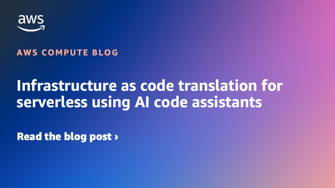 Infrastructure as code translation for serverless using AI code assistants