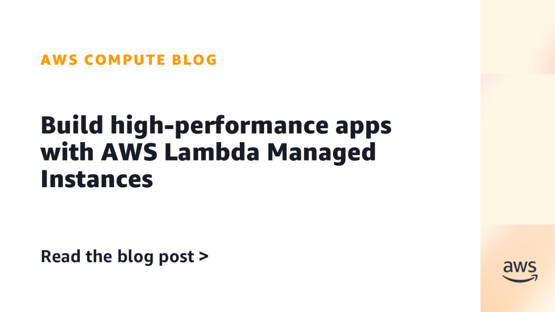 Build high-performance apps with AWS Lambda Managed Instances