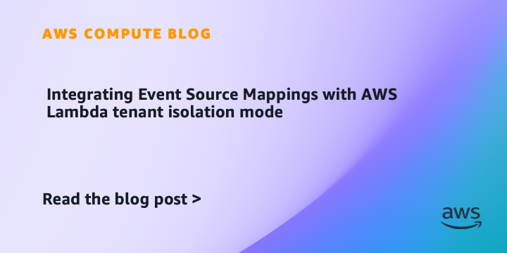 Integrating Event Source Mappings with AWS Lambda tenant isolation mode