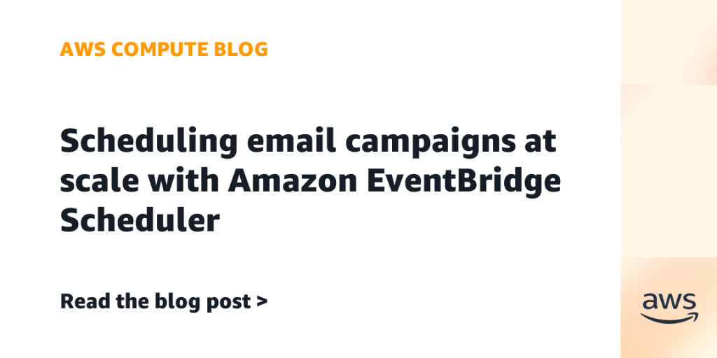 Scheduling email campaigns at scale with Amazon EventBridge Scheduler