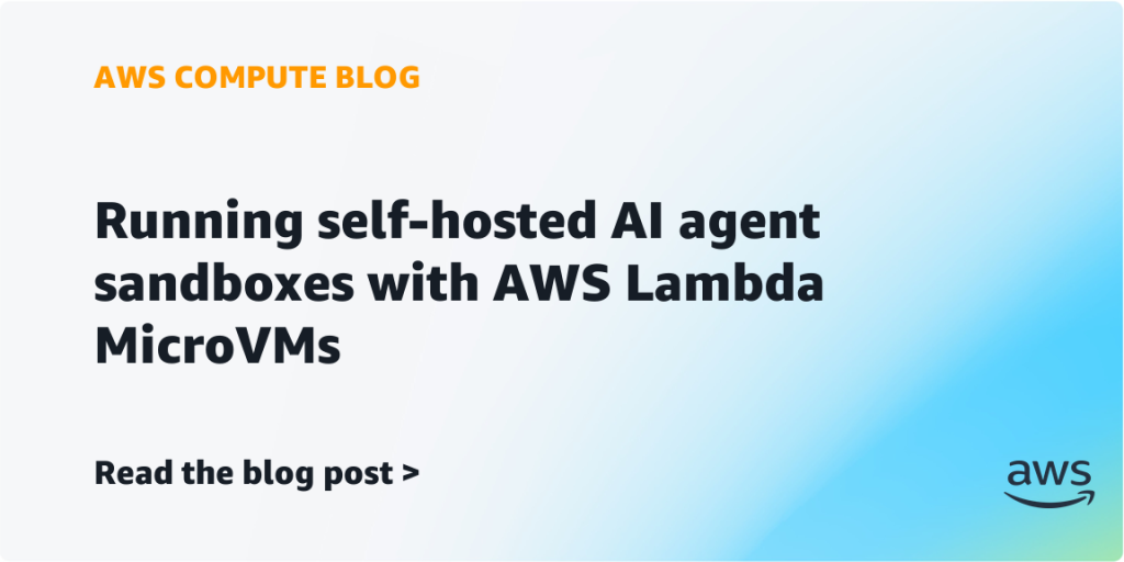Running self-hosted AI agent sandboxes with AWS Lambda MicroVMs
