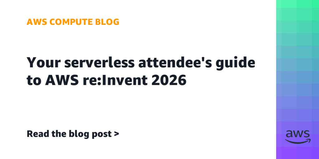 Your serverless attendee’s guide to AWS re:Invent 2026