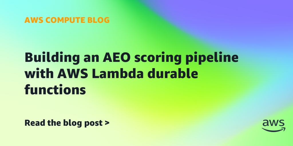 Building an AEO scoring pipeline with AWS Lambda durable functions