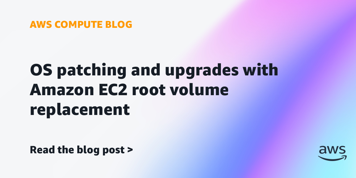 OS patching and upgrades with Amazon EC2 root volume replacement