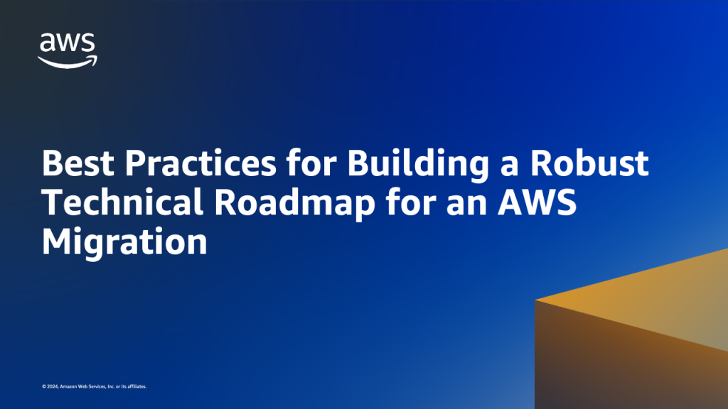 Best Practices for Building a Robust Technical Roadmap for an AWS Migration 