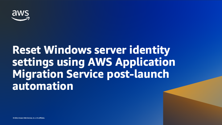 Reset Windows server identity settings using AWS Application Migration Service post-launch automation