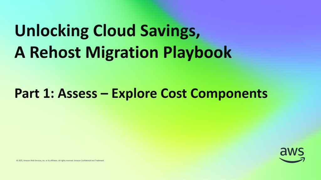 Unlocking Cloud Savings, A Rehost Migration Playbook (Part 1: Assess – Explore Cost Components)