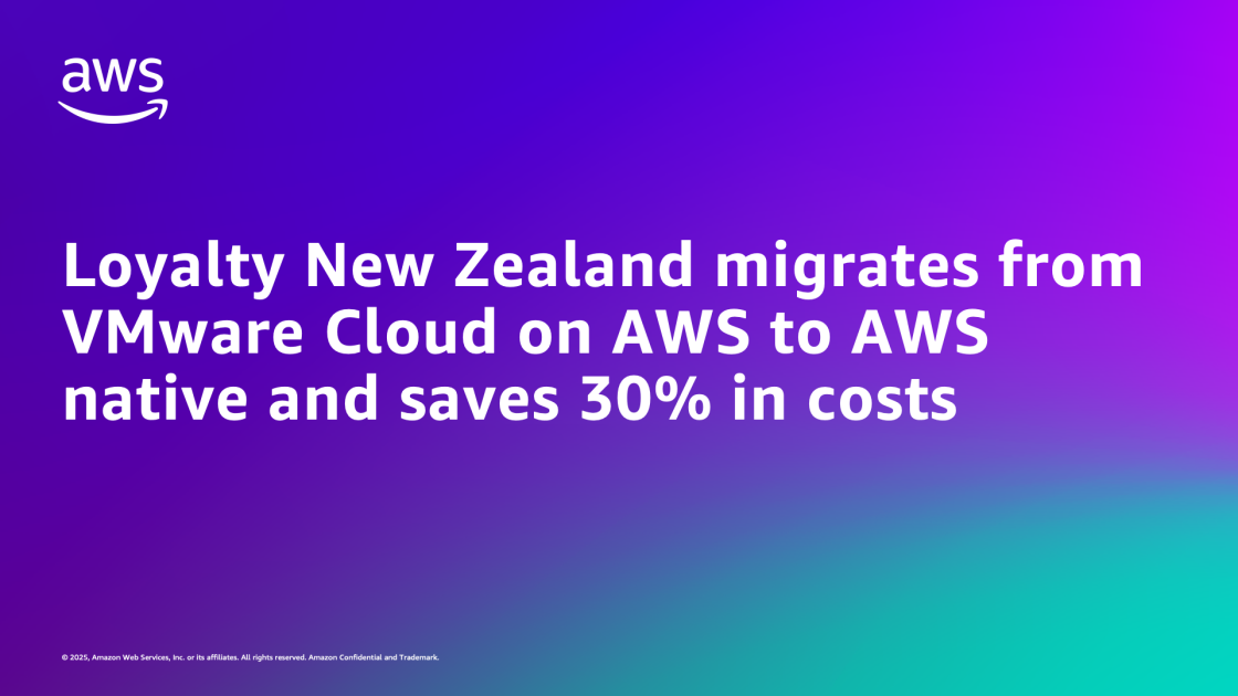 Loyalty New Zealand migrates from VMware Cloud on AWS to AWS native and ...