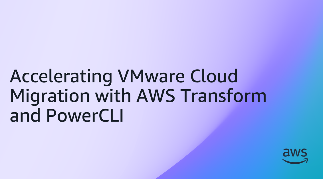 Accelerating VMware Cloud Migration with AWS Transform and PowerCLI ...