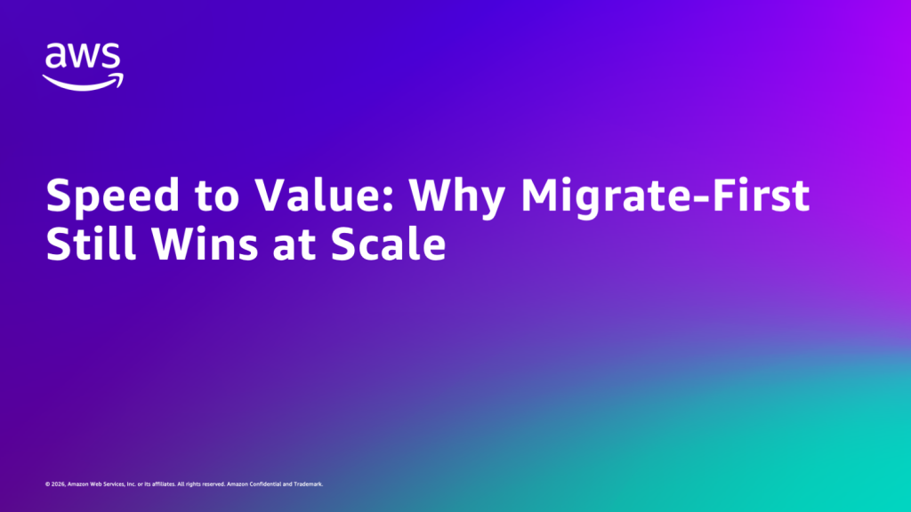 Speed to Value: Why Migrate-First Still Wins at Scale