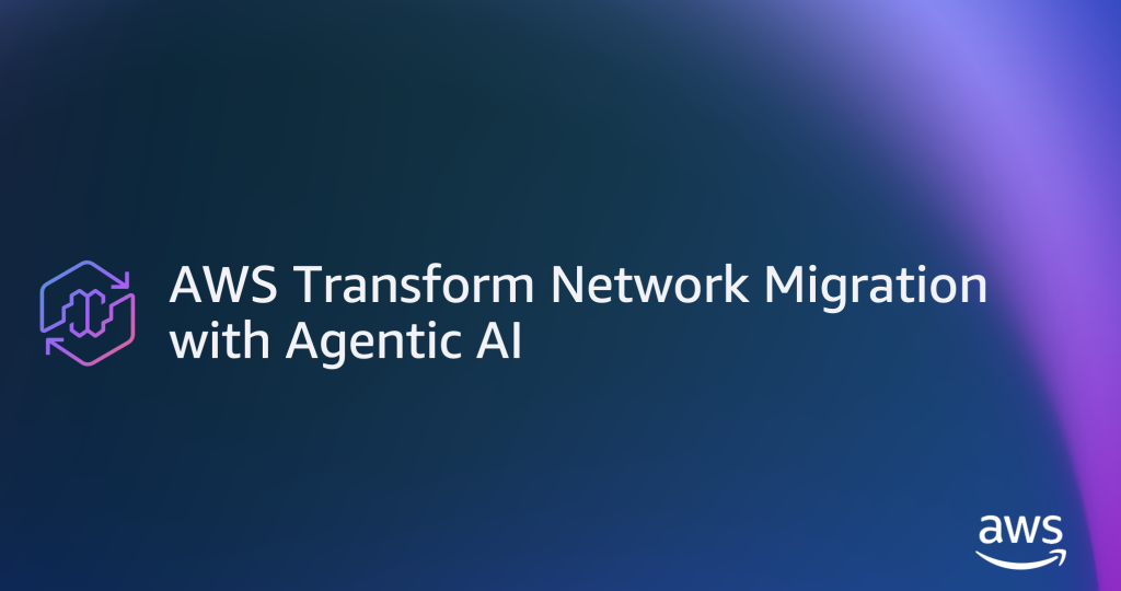 AWS Transform Network Migration with Agentic AI