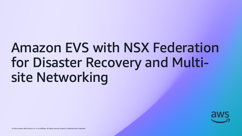 Amazon EVS with NSX Federation for Disaster Recovery and Multi-site Networking