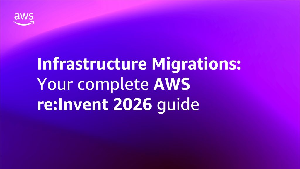 Infrastructure migrations - your complete reinvent 2026 guide