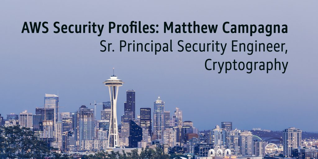 AWS Security Profiles: Matthew Campagna, Senior Principal Security Engineer, Cryptography