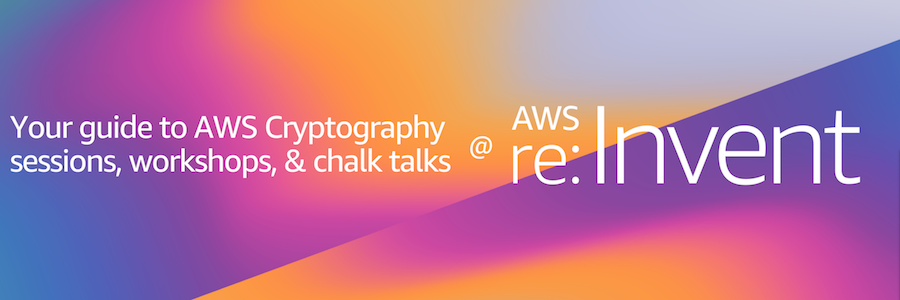 re:Invent AWS Cryptography announcement