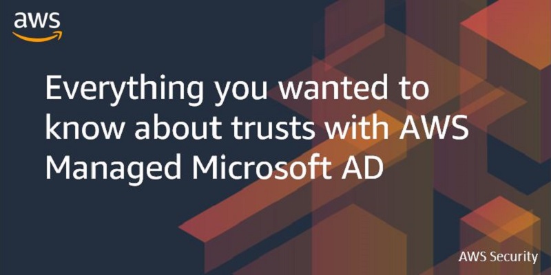 Everything you wanted to know about trusts with AWS Managed Microsoft ...