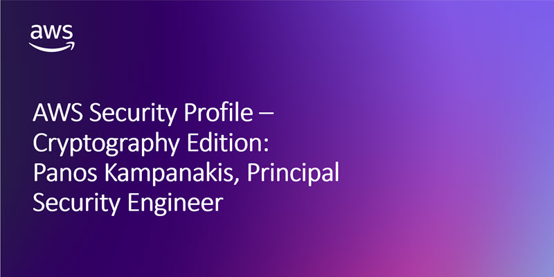 AWS Security Profile – Cryptography Edition: Panos Kampanakis, Principal Security Engineer