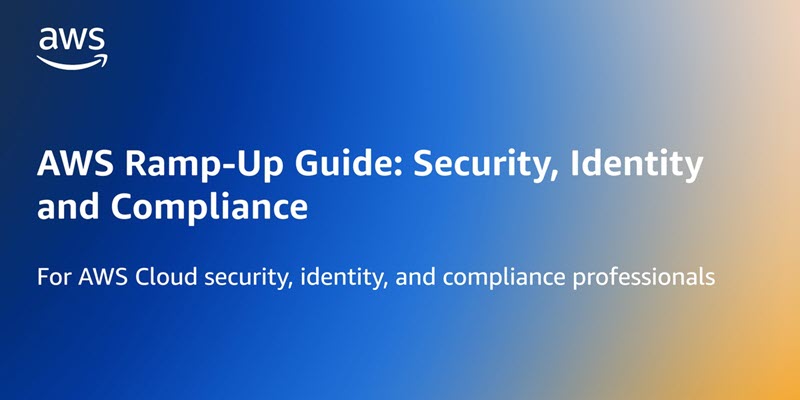 Updated AWS Ramp-Up Guide available for security, identity, and compliance