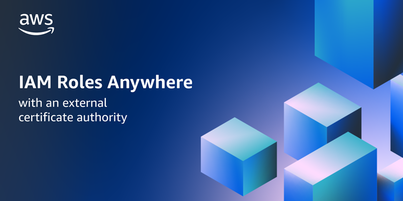 IAM Roles Anywhere with an external certificate authority | AWS