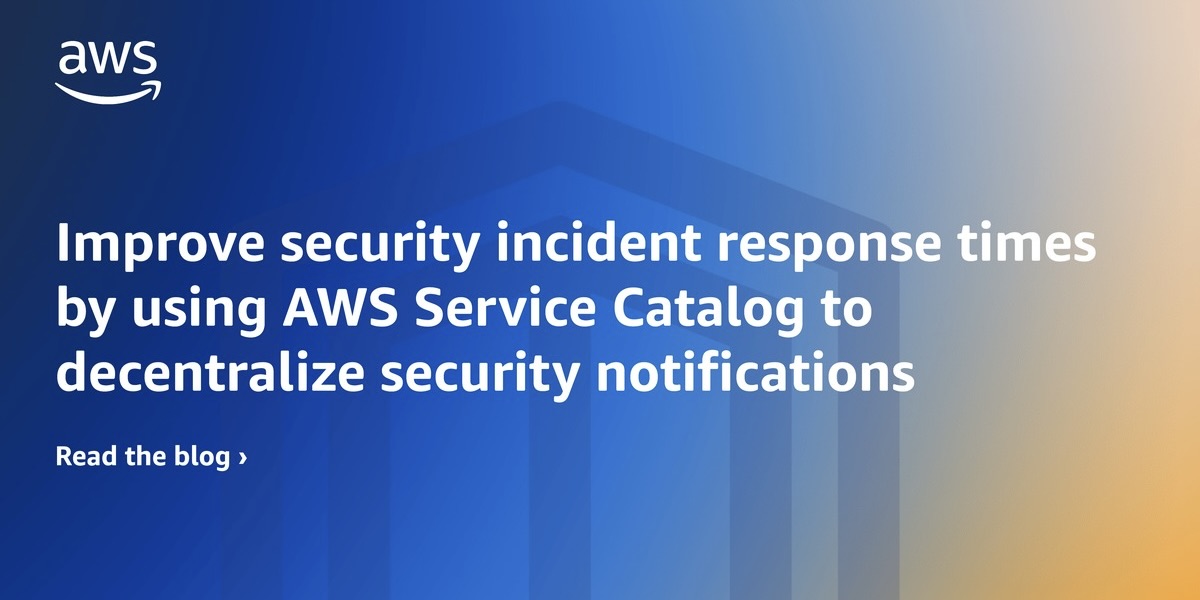 Improve security incident response times by using AWS Service Catalog