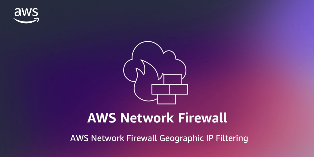 Main Image - AWS Network Firewall GeoIP Filtering