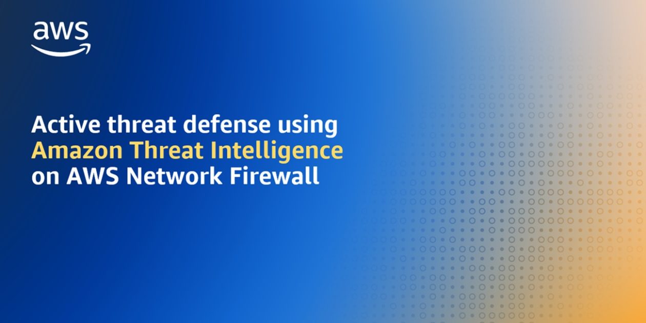 Improve your security posture using Amazon threat intelligence on AWS ...