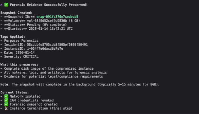 Figure 8: Forensic snapshot creation confirmation with proper tagging including purpose, incident ID, and severity for evidence preservation