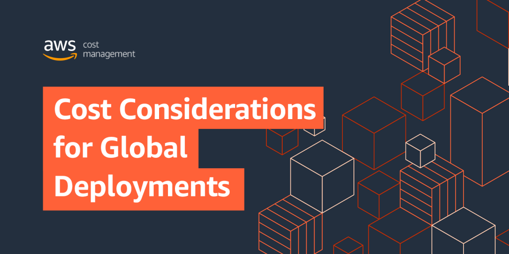 Cost Considerations for Global Deployments