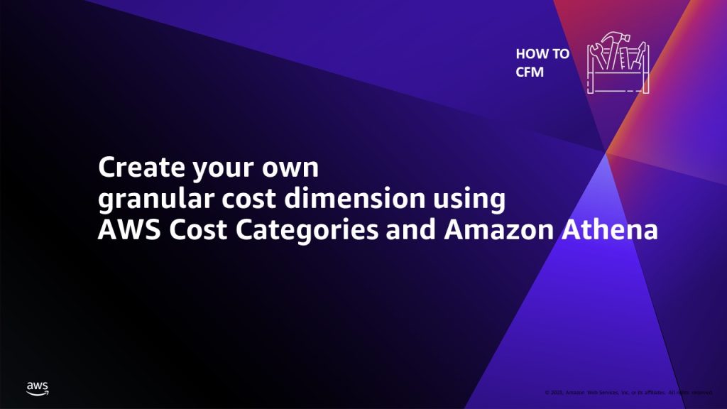 Create your own granular cost dimension using AWS Cost Categories and Amazon Athena