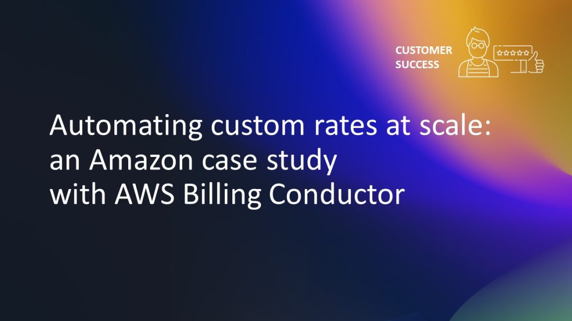 Automating custom rates at scale: an Amazon case study with AWS Billing ...