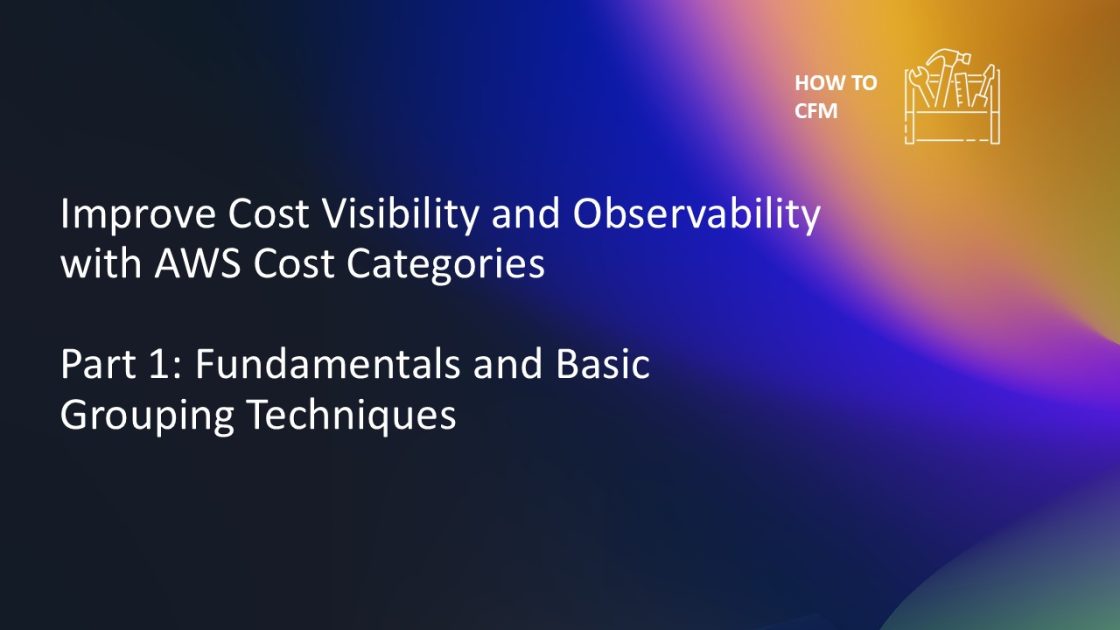 Improve Cost Visibility and Observability with AWS Cost Categories ...