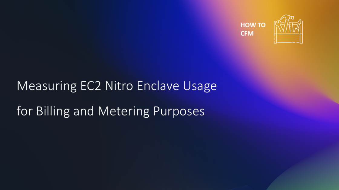 Measuring EC2 Nitro Enclave Usage for Billing and Metering Purposes ...