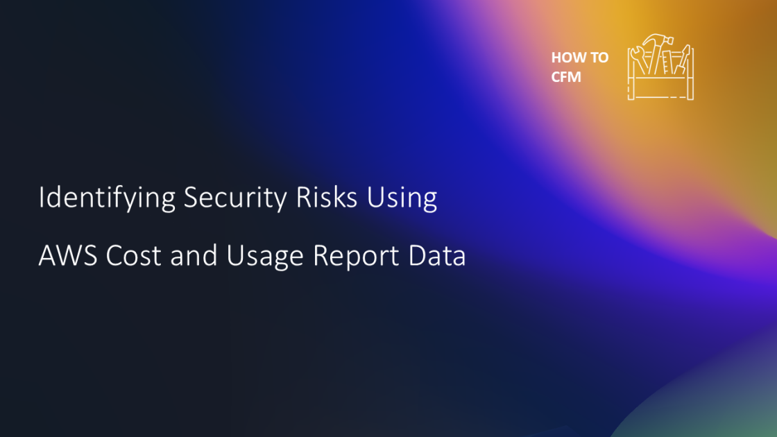 Identifying security risks using AWS Cost and Usage Report data | AWS ...
