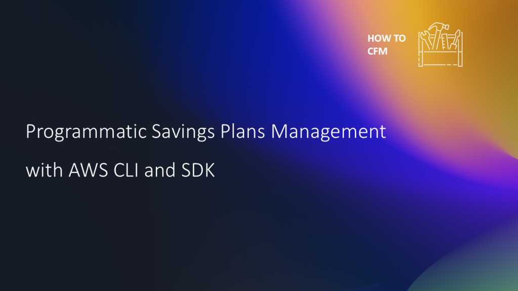 Programmatic Savings Plans Management with AWS CLI and SDK