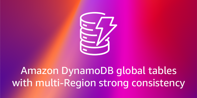 使用全新的 Amazon DynamoDB 全局表功能，构建高韧性的应用程序