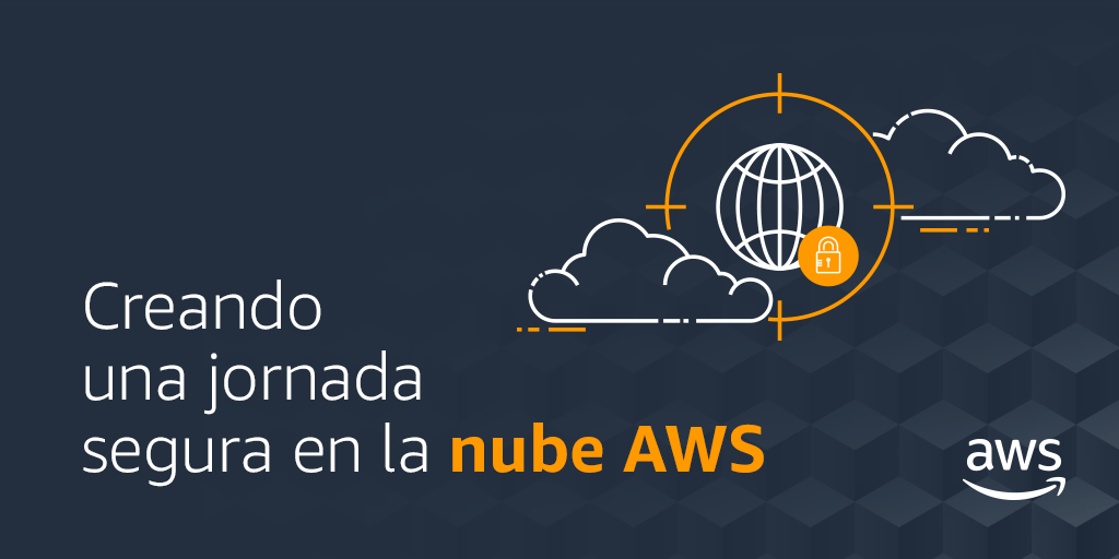 Iniciando un camino seguro en la nube de AWS – Artículo 1 | Blog de ...