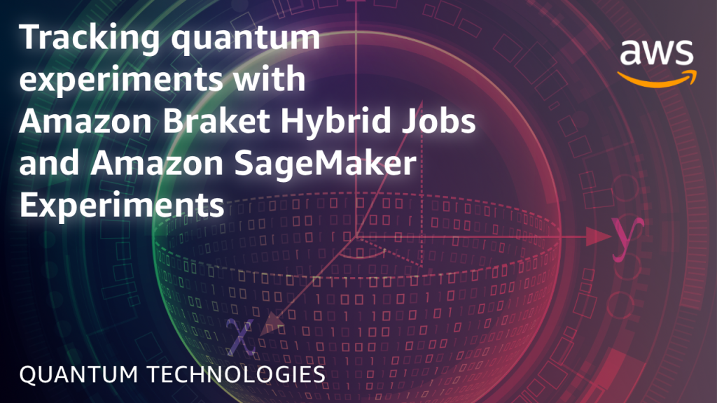 Tracking quantum experiments with Amazon Braket Hybrid Jobs and Amazon SageMaker Experiments