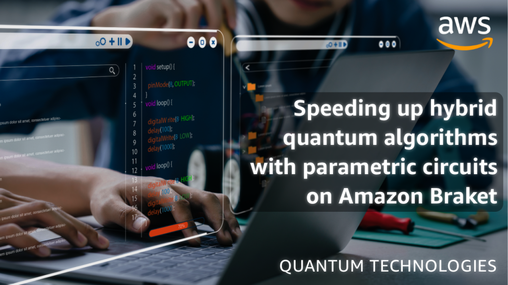 Speeding up hybrid quantum algorithms with parametric circuits on Amazon Braket