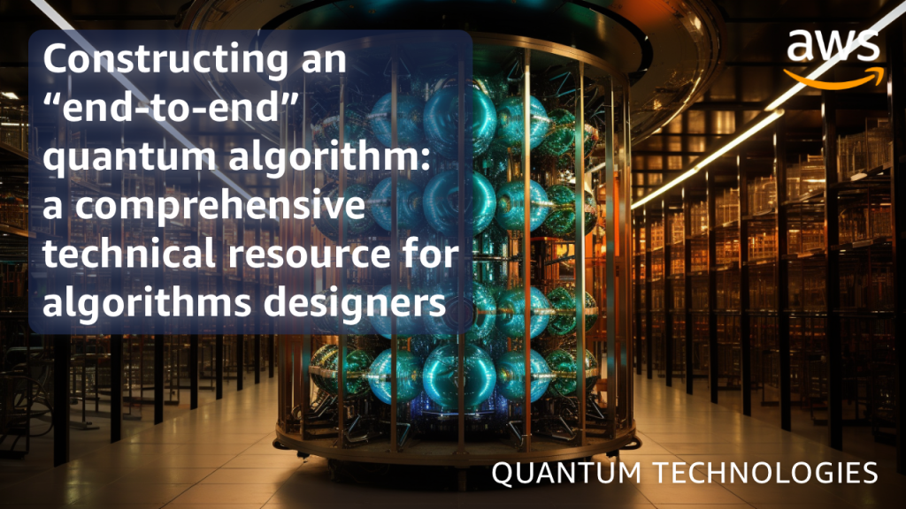 Constructing an “end-to-end” quantum algorithm: a comprehensive technical resource for algorithms designers