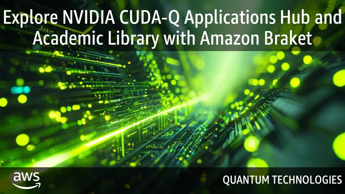 Explore NVIDIA CUDA-Q Applications Hub and Academic Library with Amazon Braket