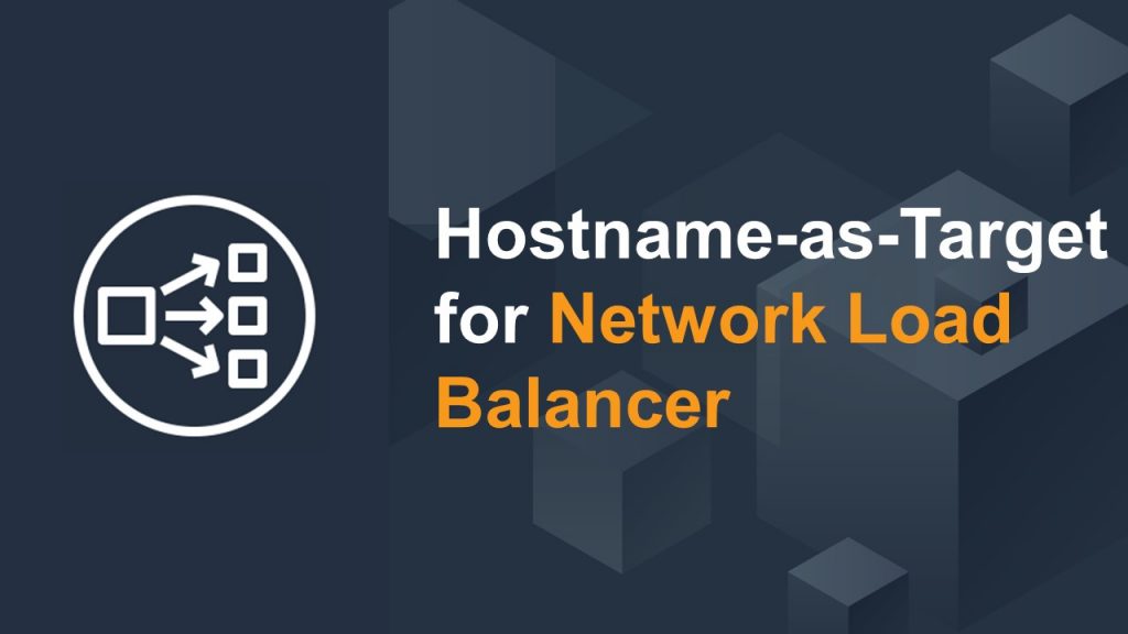 Slide with post title: hostname and target for network load balancer