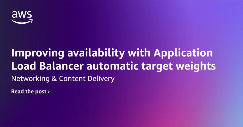 Improving availability with Application Load Balancer automatic target weights