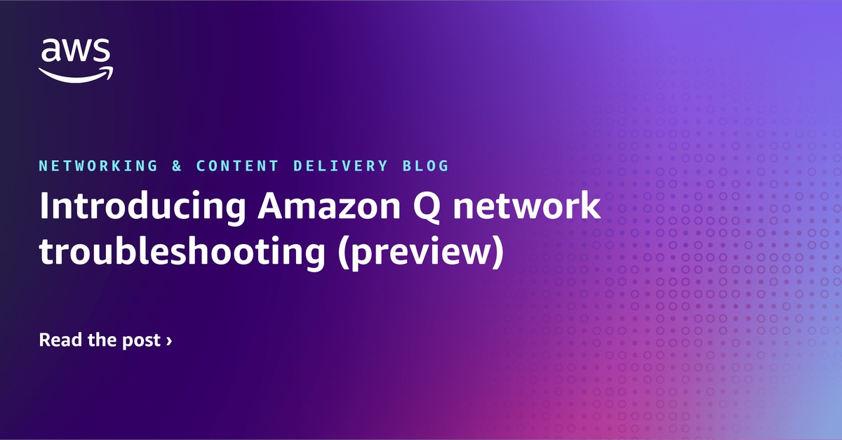 Introducing Amazon Q support for network troubleshooting (preview ...