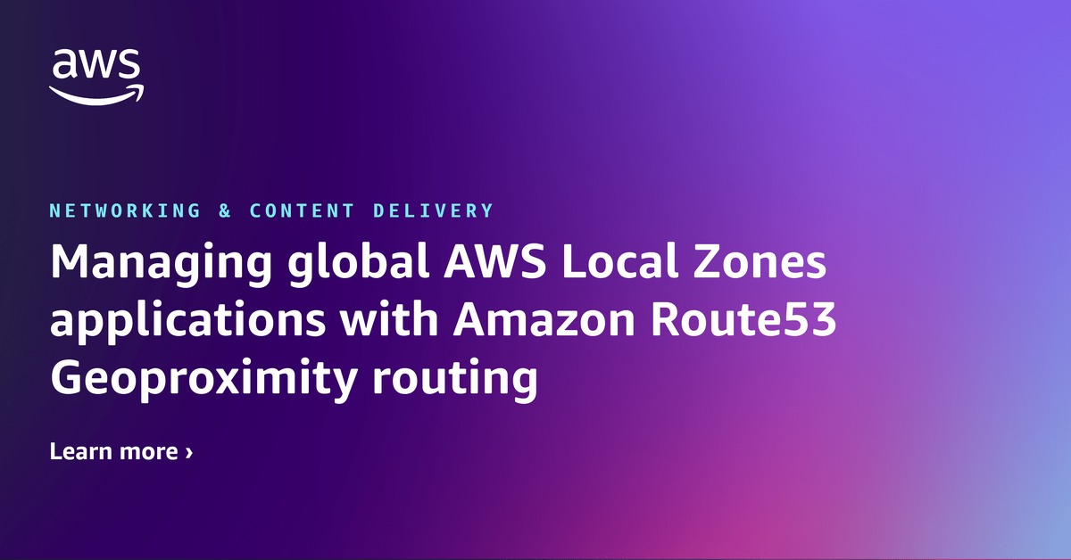 Managing global AWS Local Zones applications with Amazon Route 53